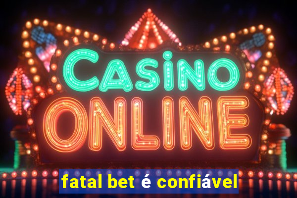 fatal bet é confiável